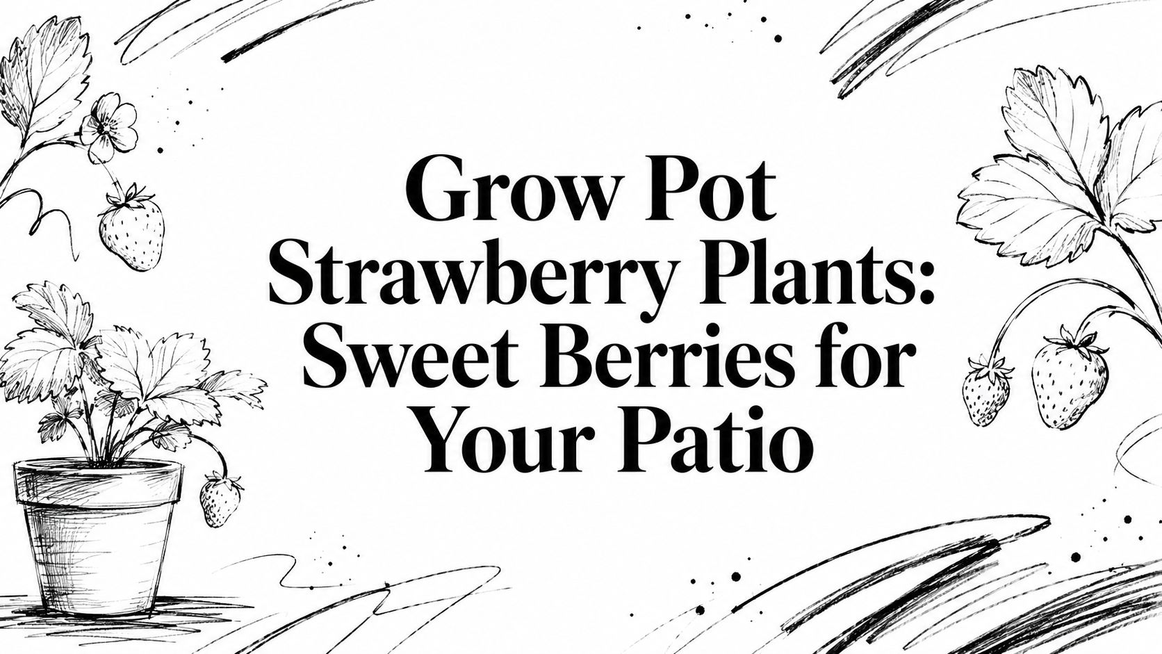 Grow Pot Strawberry Plants: Sweet Berries for Your Patio